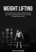 Weight Lifting: The Comprehensive Guide to Weight Training, Learn How to Bulk Up and Increase Your Health Through Weight Lifting by Julius Dilwen
