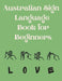 Australian Sign Language Book for Beginners.Educational Book, Suitable for Children, Teens and Adults. Contains the AUSLAN Alphabet and Numbers by Cristie Publishing