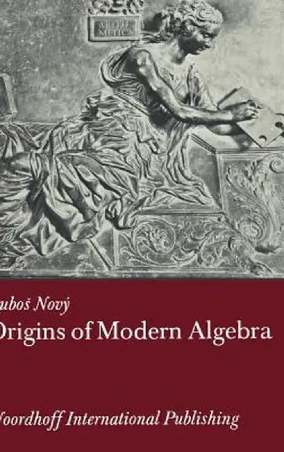 Origins of Modern Algebra by Lubos Nov