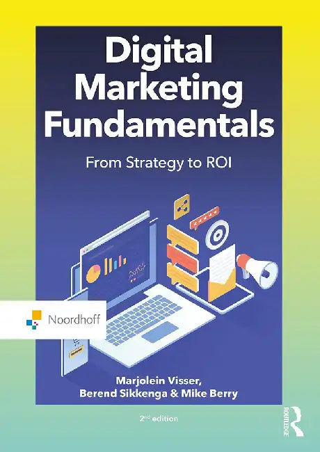 Digital Marketing Fundamentals: From Strategy to ROI by Marjolein Visser, Berend Sikkenga, Mike Berry