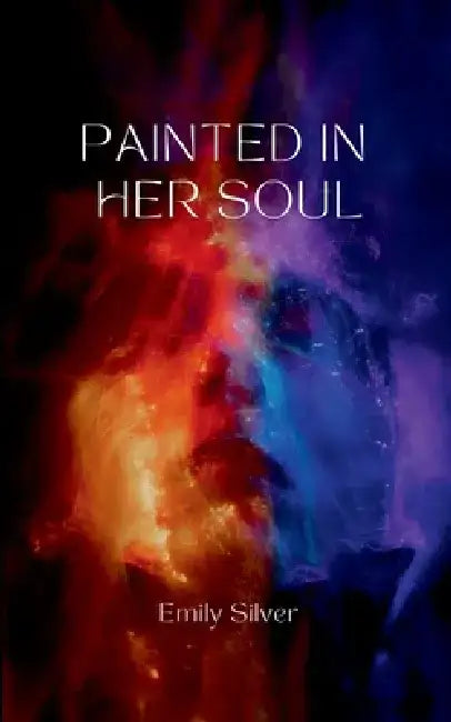Painted in Her Soul by Emily Silver