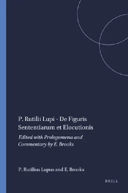 P. Rutilii Lupi - De Figuris Sententiarum et Elocutionis by Edward Brooks, Publius Rutilius Lupus