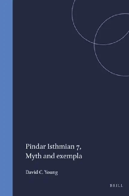 Pindar Isthmian 7: Myth and Exempla by Young