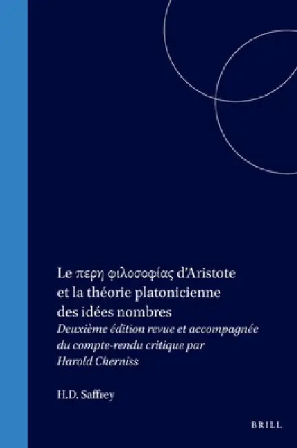 Le περη φιλοσοφίας d'Aristote et la théorie platonicienne des idées nombres by Harold F. Cherniss, H. D. Saffrey
