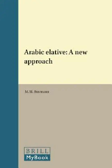 Arabic Elative: A New Approach by M. M. Bravmann