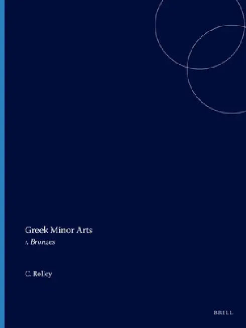 Greek Minor Arts: 1. Bronzes by Rolley