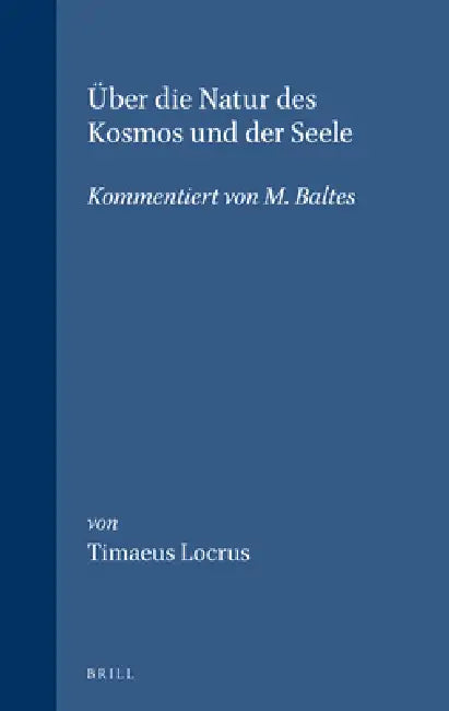 Über Die Natur Des Kosmos Und Der Seele: Kommentiert Von M. Baltes by Matthias Baltes, Timaeus Locrus