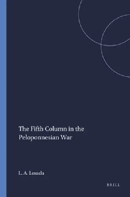 The Fifth Column in the Peloponnesian War by Luis A. Losada