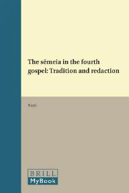 The Sēmeia in the Fourth Gospel: Tradition and Redaction by Nicol