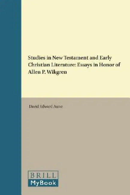 Studies in New Testament and Early Christian Literature: Essays in Honor of Allen P. Wikgren by David Edward Aune