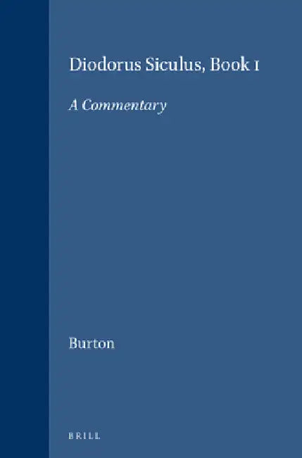 Diodorus Siculus, Book I: A Commentary by Burton