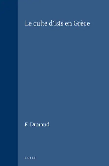 Le Culte d'Isis En Grèce by Francoise Dunand