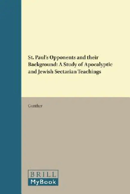 St. Paul's Opponents and Their Background: A Study of Apocalyptic and Jewish Sectarian Teachings by Gunther