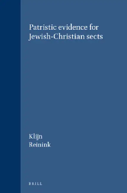 Patristic Evidence for Jewish-Christian Sects by Klijn, Reinink