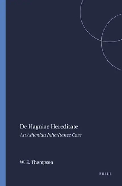 de Hagniae Hereditate: An Athenian Inheritance Case by Wesley E. Thompson