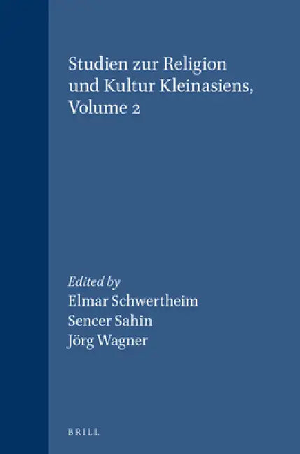 Studien Zur Religion Und Kultur Kleinasiens, Volume 2 by Elmar Schwertheim, Sencer Sahin, Jörg Wagner