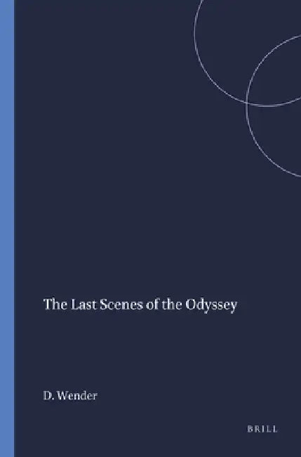 The Last Scenes of the Odyssey by Dorothea Wender
