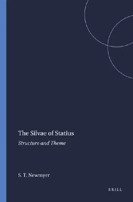 The Silvae of Statius by Stephen Thomas Newmyer