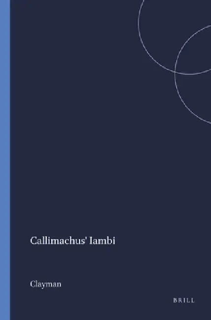 Callimachus' Iambi by Clayman