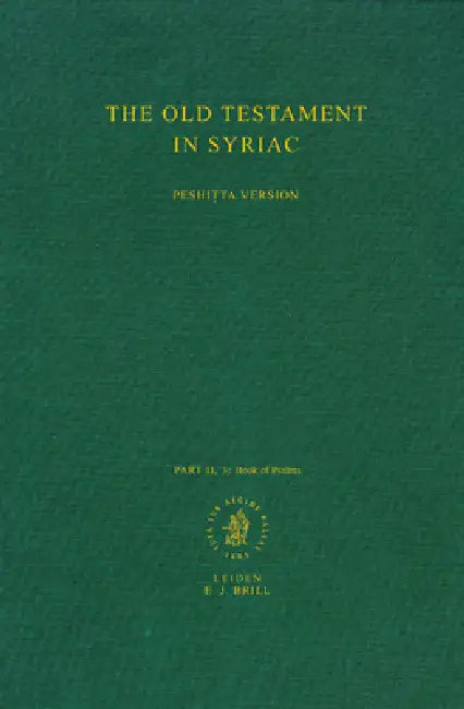 The Old Testament in Syriac According to the Peshiṭta Version, Part II Fasc. 3. the Book of Psalms: Edited on Behalf of the International Organi by Peshitta Institute Leiden