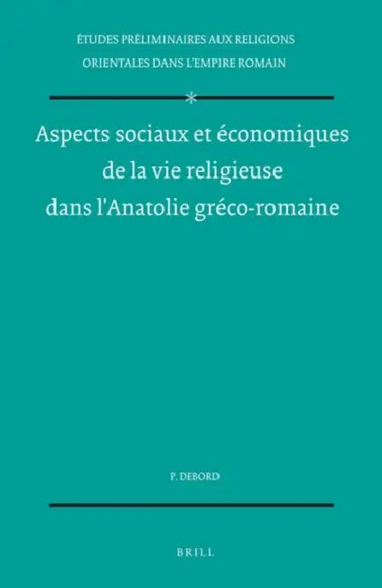 Aspects Sociaux Et Économiques de la Vie Religieuse Dans l'Anatolie Gréco-Romaine by Pierre Debord