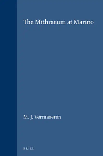 The Mithraeum at Marino by M. J. Vermaseren
