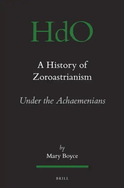 A History of Zoroastrianism, Zoroastrianism Under the Achaemenians by Mary Boyce