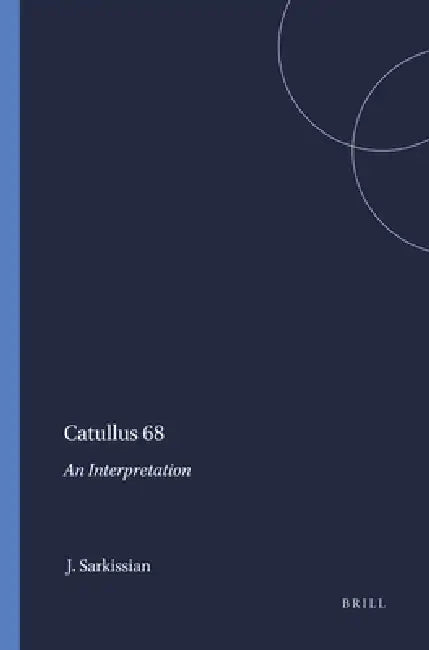 Catullus 68: An Interpretation by John Sarkissian