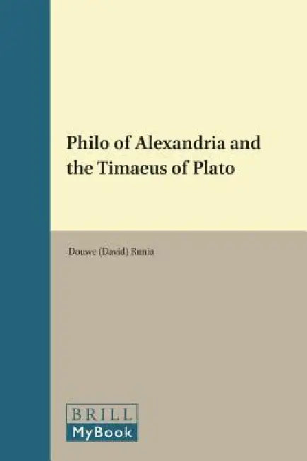 Philo of Alexandria and the Timaeus of Plato by Runia