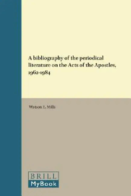 A Bibliography of the Periodical Literature on the Acts of the Apostles, 1962-1984 by Watson E. Mills