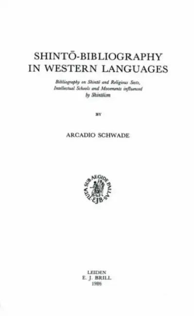 Shintō-Bibliography in Western Languages: Bibliography on Shintō And Religious Sects, Intellectual Schools and Movements Influenced by Shint by Arcadio Schwade