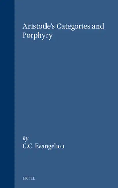 Aristotle's Categories and Porphyry by C. C. Evangeliou