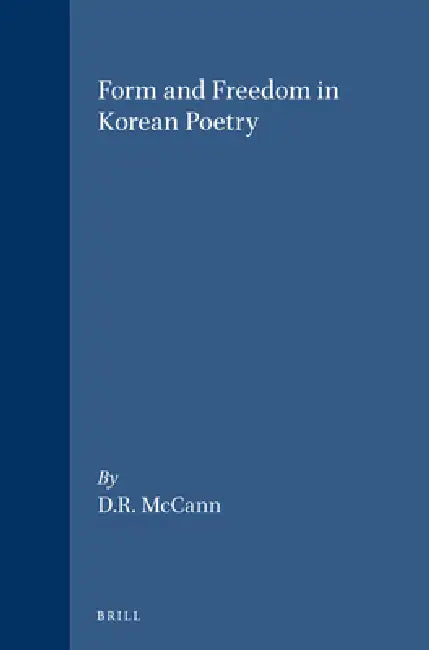 Form and Freedom in Korean Poetry by McCann