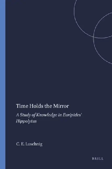 Time Holds the Mirror by Cecelia Eaton Luschnig