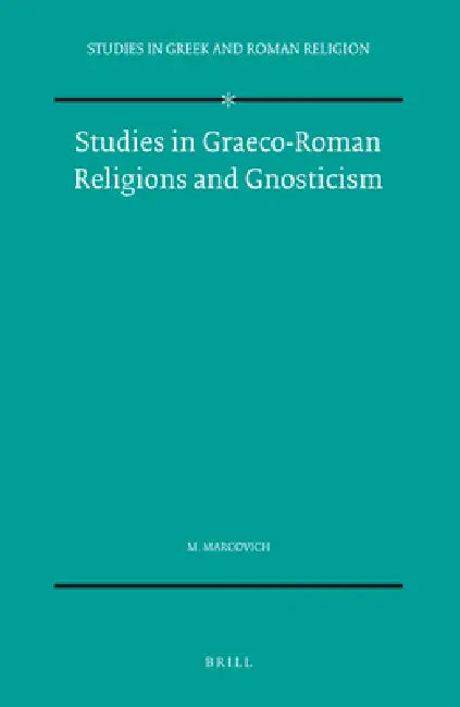 Studies in Graeco-Roman Religions and Gnosticism by Miroslav Marcovich