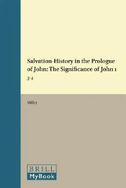 Salvation-History in the Prologue of John: The Significance of John 1:3-4 by Ed L. Miller
