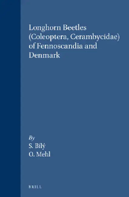 Longhorn Beetles (Coleoptera, Cerambycidae) of Fennoscandia and Denmark by S. Bílý, O. Mehl