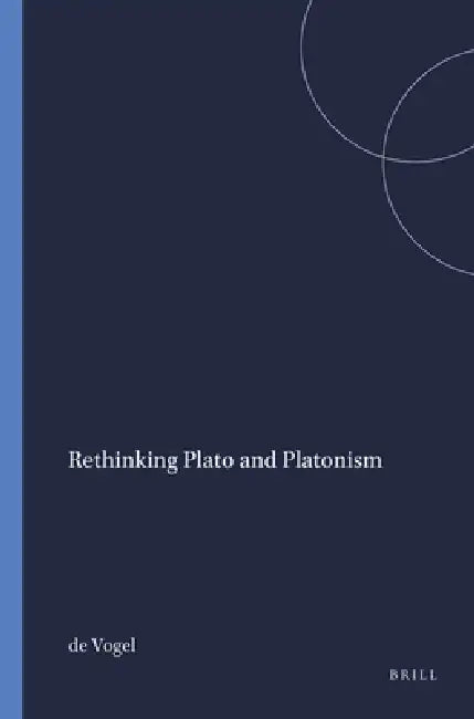 Rethinking Plato and Platonism by de Vogel