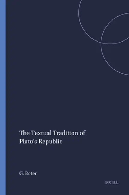 The Textual Tradition of Plato's Republic by Gerard Boter