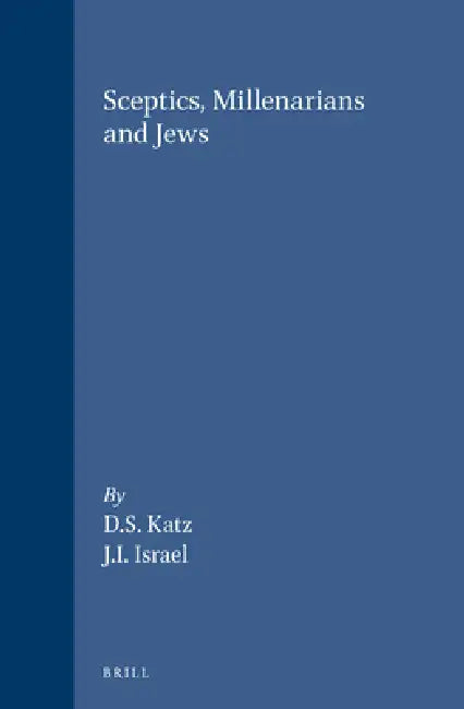 Sceptics, Millenarians and Jews by David S. Katz