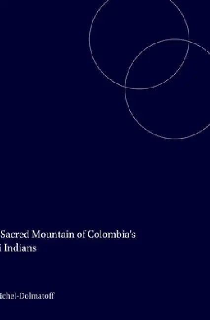 The Sacred Mountain of Colombia's Kogi Indians by Gerardo Reichel-Dolmatoff