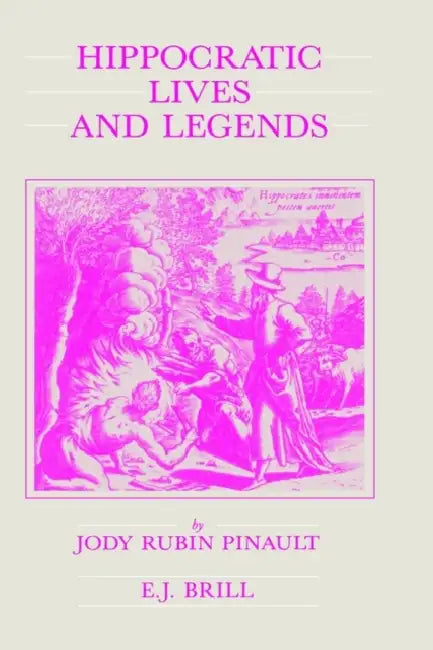 Hippocratic Lives and Legends by Jody Rubin Pinault