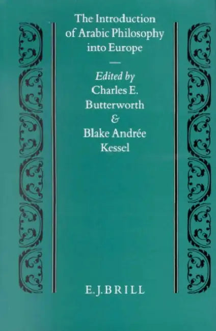 The Introduction of Arabic Philosophy Into Europe by Charles Butterworth, Kessel