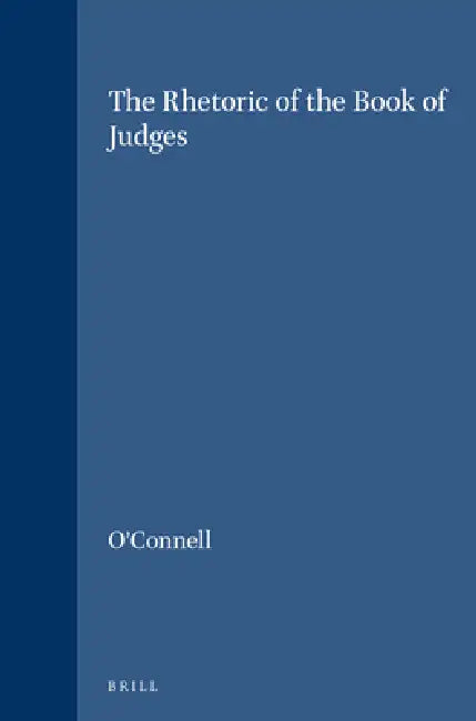 The Rhetoric of the Book of Judges by Robert H. O'Connell