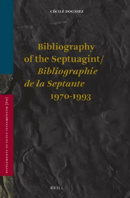 Bibliography of the Septuagint / Bibliographie de la Septante (1970-1993) by Cécile Dogniez