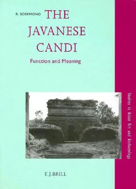 The Javanese Candi: Function and Meaning by Soekmono