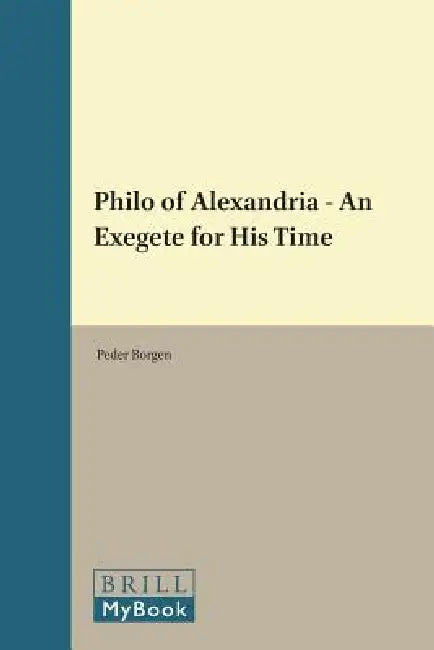 Philo of Alexandria - An Exegete for His Time by Peder Borgen