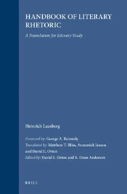 Handbook of Literary Rhetoric: A Foundation for Literary Study by George A. Kennedy, David E. Orton, R. Dean Anderson