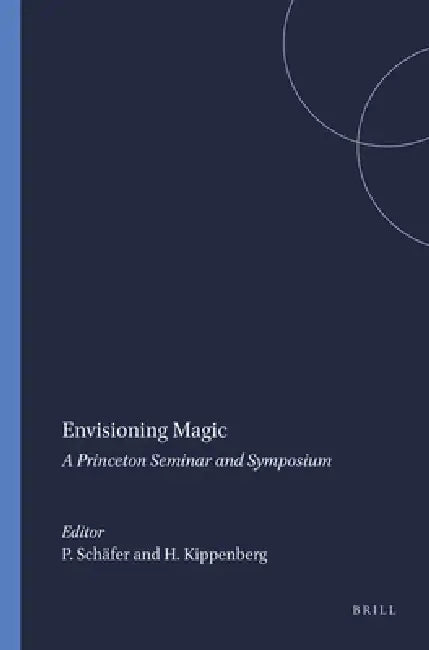 Envisioning Magic: A Princeton Seminar and Symposium by Peter Schäfer, Hans Kippenberg