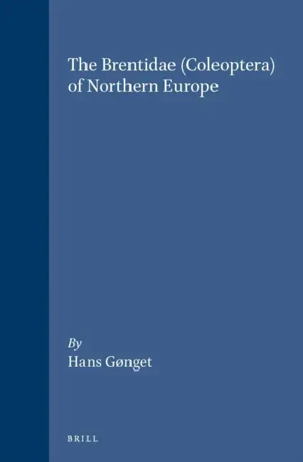 The Brentidae (Coleoptera) of Northern Europe by Hans Gonget